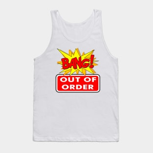 BANG OUT OF ORDER Tank Top